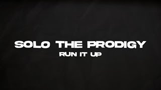 Solo The Prodigy - Run It Up (Official Lyric Video)