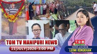 LIVE | TOM TV 3:00 PM MANIPURI NEWS, || 11 JULY 2026