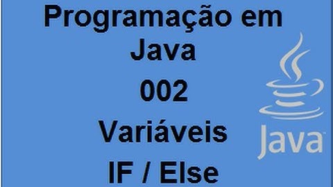 Programação em Java 002 (Variáveis - IF/ElSE - Operadores)