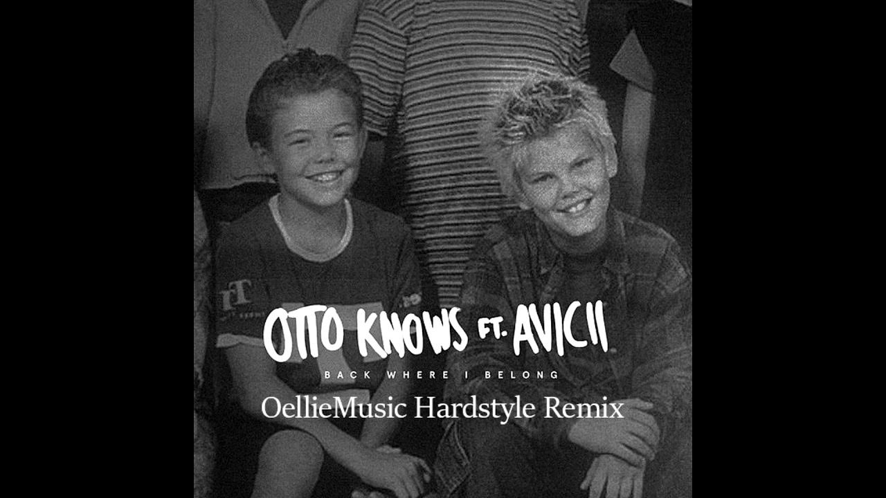 Back where. Otto knows - back where i belong (feat. avicii). avicii back where i belong. otto knows avicii i belogna перевод. otto knows - next to me matisse and sadko (remix), дата релиза, альбом.