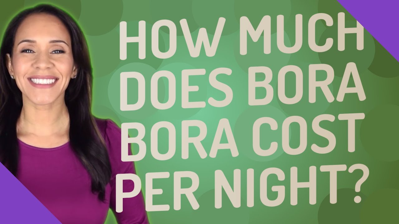 How much does Bora Bora cost per night? YouTube