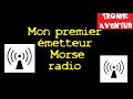 TRONIK AVENTUR 137 - FAIRE UN EMETTEUR MORSE RADIO - TUTORIEL COMMENT CA MARCHE EXPERIENCE