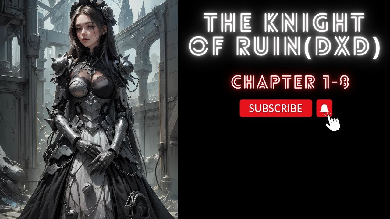 (Chapter 1-8) The Knight of Ruin(DxD)