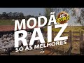 MODA DE VIOLA  - MODÃO RAIZ SÓ AS MELHORES ((SERTANEJO ANTIGO))