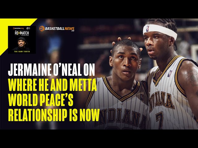 Jermaine O'Neal on His Strained Relationship with Metta World Peace and Why  They Recently Reconciled 