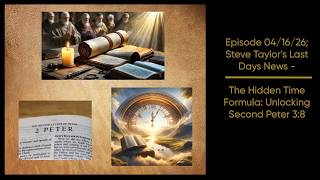 Episode 04/16/26 - The Hidden Time Formula: Unlocking Second Peter 3:8