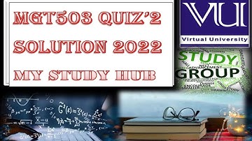 MGT503 Quiz 2 Solution 2022 | MY STUDY HUB | MGT503 Most Important MCQ
