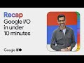 Google io 24 in under 10 minutes