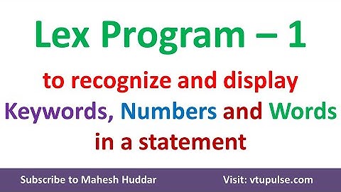 Lex Program to recognize and display keywords, numbers, and words in a given statement Mahesh Huddar