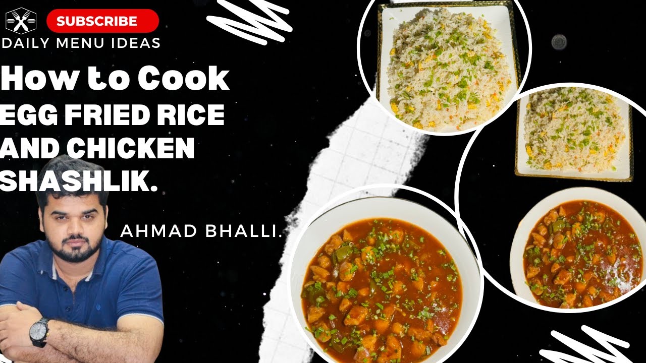 HOW TO COOK EGG FRIED RICE AND CHICKEN SHASHLIK RECIPE BY AHMAD BHALLI ...