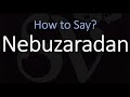 How to Pronounce Nebuzaradan? (CORRECTLY)
