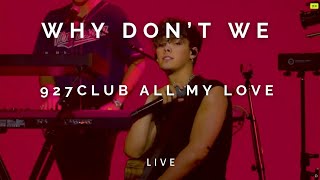 All My Love - Why Don't We 927Club Perform Live Stream [Lyrics] {HD}