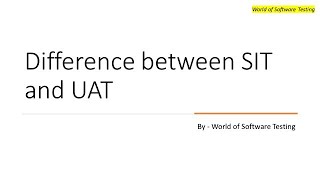 Difference between SIT and UAT | Software Testing