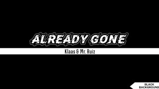 Klaas \u0026 Mr. Ruiz Already Gone (Lyrics) translation @BlackB.G