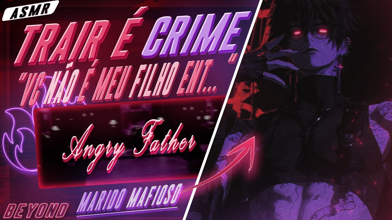[ASMR] - MARIDO MAFIOSO BRIGANDO COM NOSSO FILHO - [ELE TRAIU A NAMORADA] [BEYOND]