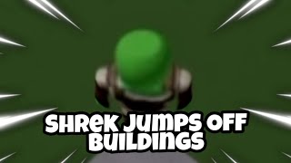 Shrek Jumps Off Buildings