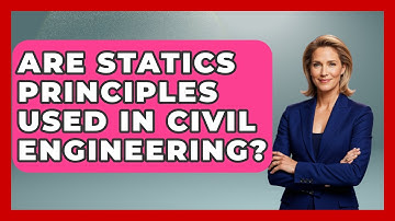 Are Statics Principles Used in Civil Engineering? | Mechanical Engineering Explained News