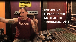 The Essential Mindset for Massive Success in Live Sound: Exploding the MYTH of the 'thankless job'!