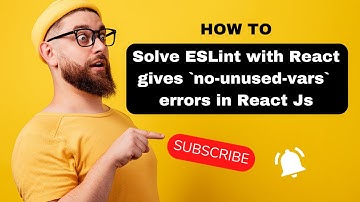 How to Solve ESLint with React gives `no-unused-vars` errors in React Js | Dev Elentra
