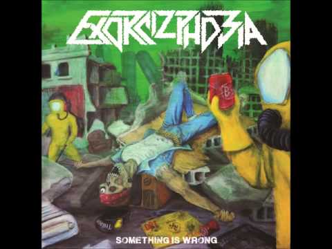 Exorcizphobia — SOMETHING IS WRONG