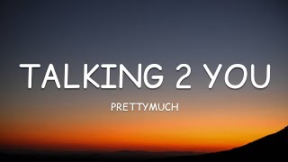 PRETTYMUCH - Talking 2 You (Lyrics)🎵