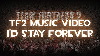 TF2 Music Video | Id Stay Forever