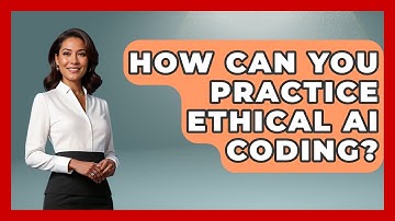 How Can You Practice Ethical AI Coding? - Learning To Code With AI