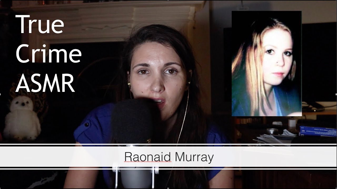 ASMR True Crime - Raonaid Murray