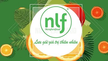 NONG LAM FOOD - Preserving the value of nature - Lưu giữ giá trị thiên nhiên