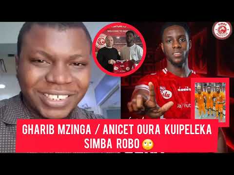 GHARIB MZINGA ALIPUKA JUU YA UBORA WA ANICET OURA MSHABULIAJI MPYA SIMBA 