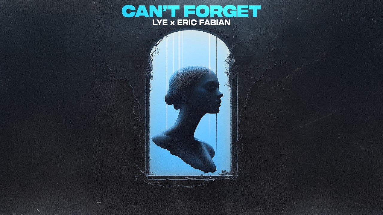 LYE & ERIC FABIAN - CAN'T FORGET [Melodic Techno]