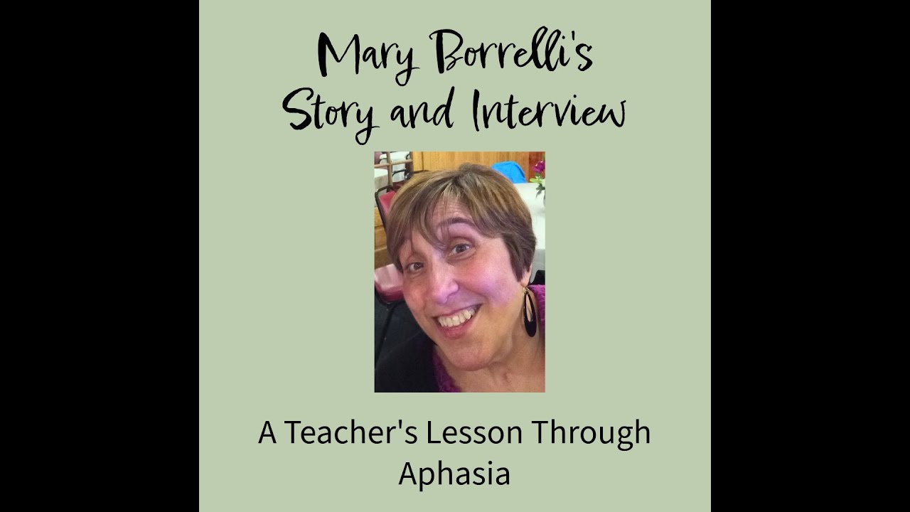A Teacher's Lesson Through Aphasia - Mary Borrelli's Story - Part One
