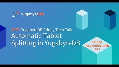 Automatic Tablet Splitting in YugabyteDB | YugabyteDB Friday Tech Talks | Episode 43