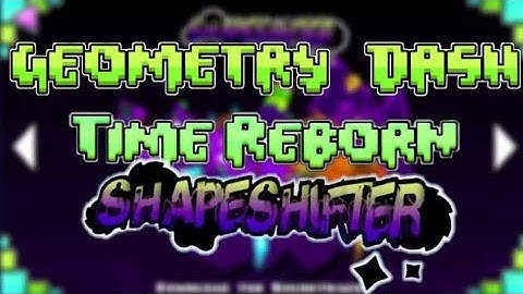 Geometry Dash: Time Reborn (GDTR) | ACT 2 Lvl 1 "Shapeshifter" by @GenaMorphosis 100% & 3 Coins