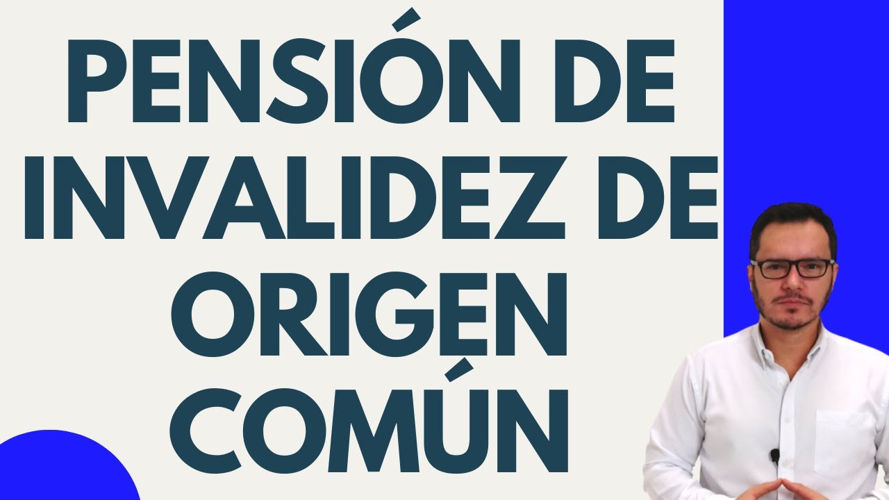🔴PENSIÓN DE INVALIDEZ DE ORIGEN COMÚN | REQUISITOS PENSIÓN DE INVALIDEZ DE ORIGEN COMÚN🔴