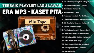 PLAYLIST LAGU LAWAS - ERA MP3 - KASET PITA I MERPATI BAND - D'MASIV - UNGU I TEMANI SANTAI - KERJA
