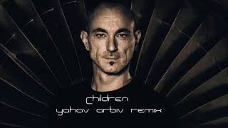 Robert Miles - Children (Yahav Arbiv Remix)