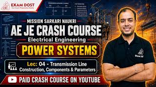 L: 04 - Transmission Line Construction, Components & Parameters | Power Systems | AE JE Crash Course