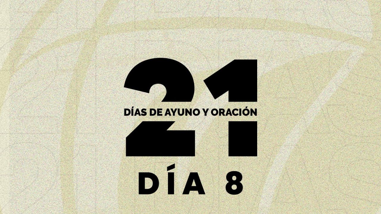 21 días de Ayuno y Oración | Día 8 - YouTube