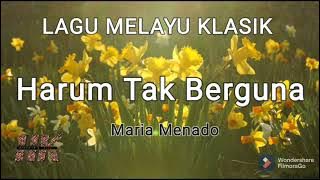Lagu Melayu Klasik HARUM TAK BERGUNA nyanyian Maria Menado