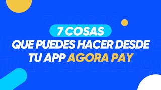 Conoce lo que puedes hacer con tu app agora PAY screenshot 3