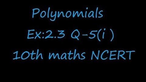 Ex:2.3 Q-5(i) Give examples of polynomials p(x), g(x), q(x) and r(x), which satisfy the division
