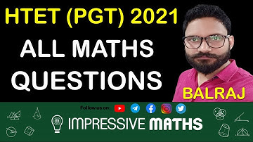 HTET PGT 2021 Complete Maths Solution | Maths के सभी प्रश्नों का हल | Impressive Maths | Balraj