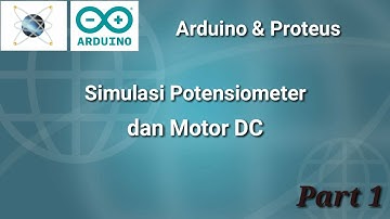 Simulasi potensiometer, relay dan motor (Arduino & Proteus)