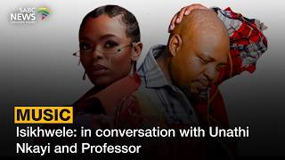 Music | Isikhwele: in conversation with Unathi Nkayi and Professor