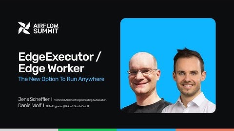 EdgeExecutor / Edge Worker - The new option to run anywhere - Airflow Summit 2025