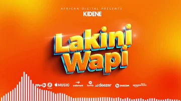 Kidene Fighter — Lakini Wapi (Official Music Audio )