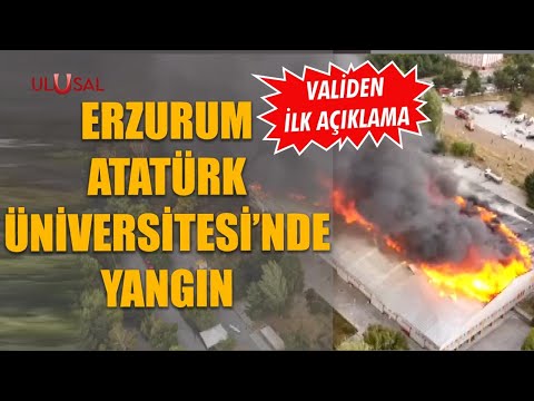 Erzurum Atatürk Üniversitesi'nde yangın: Validen ilk açıklama