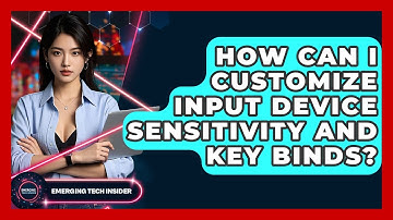 How Can I Customize Input Device Sensitivity And Key Binds? - Emerging Tech Insider