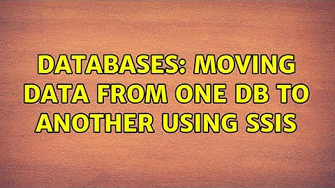 Databases: moving data from one db to another using SSIS